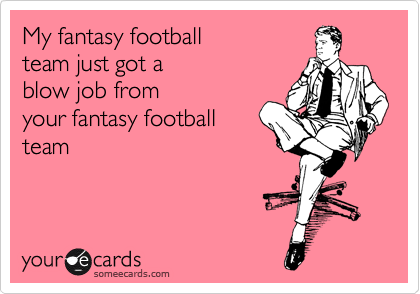 I encourage everyone reading to ignore this image except for the guys in my fantasy football league.